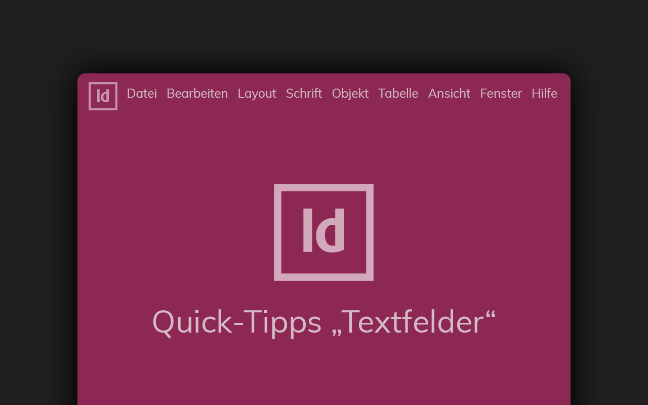 Indesign Quick Tipps Textfelder | mr-agent.de